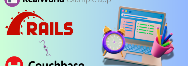 Couchbase on Rails: A Guide to Introducing Dynamic and Adaptive Data to Your Application